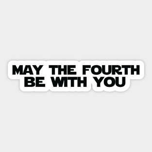 May the Fourth be with You Sticker